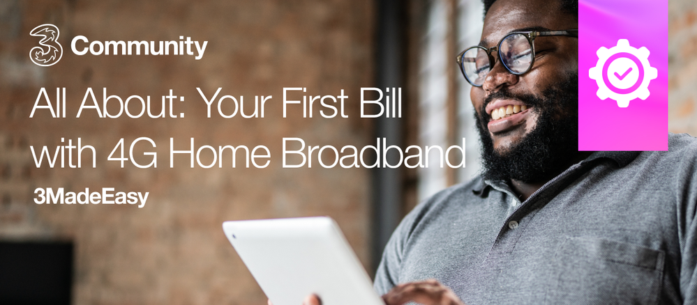 All About_ Your First Bill with 4G Home Broadband.png All About_ Your First Bill with 4G Home Broadband.png
