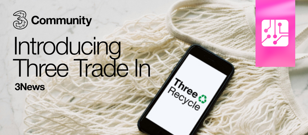 3News_ Introducing Three Trade In.png 3News_ Introducing Three Trade In.png