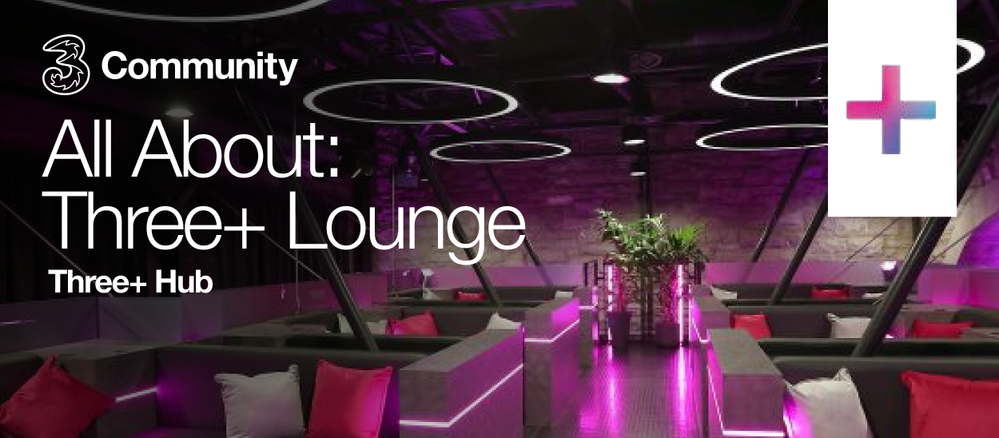 All About_ Three+ Lounge.png All About_ Three+ Lounge.png