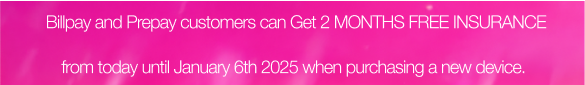 Billpay and Prepay customers can Get 2 MONTHS FREE INSURANCE from today until January 6th 2025 when purchasing a new device..png